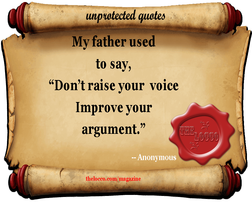 Don t Raise Your Voice Raise Your Standards TheLocco Magazine